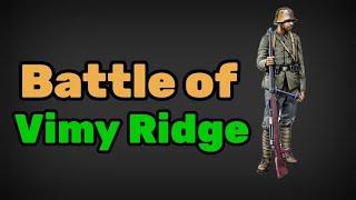 Why is the Battle of Vimy Ridge so important to Canada History of World war 1 [upl. by Riki]