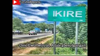 Oriki Ikire  Ikire town in Osun State [upl. by Kluge]