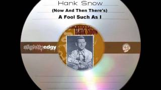 Hank Snow  Now And Then Theres A Fool Such As I [upl. by Nylannej]