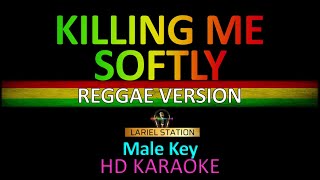 KILLING ME SOFTLY  Reggae Version Karaoke Male Key [upl. by Ashlie]