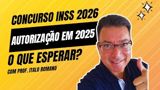 Análise Concurso INSS 2026  Autorização em 2025 O Que Esperar Prof Italo Romano [upl. by Nolram]