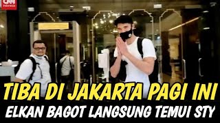 🔴 KEMBALINYA BEK JANGKUNG TIMNAS ‼️ELKAN BAGOT TIBA DI JAKARTA PAGI INI 😱😱 [upl. by Nauquf]