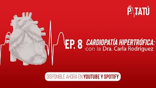 Ep 8  Cardiopatía Hipertrófica con Carla Rodríguez MD [upl. by Amoakuh]