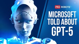 Microsoft talks about GPT5 capabilities  Googles AI breakthrough  Chimeric food  PRO Robots [upl. by Enirak960]