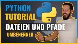 Dateien und Pfade umbenennen in Python 3  Python Tutorial für Anfänger deutsch [upl. by Mukul]