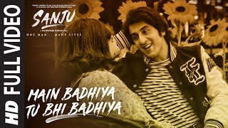 SANJU Main Badhiya Tu Bhi Badhiya Full Video Song  Ranbir Kapoor  Sonam Kapoor [upl. by Posner]