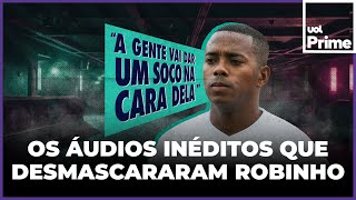 Áudios de Robinho os grampos inéditos que condenaram o jogador em caso de estupro [upl. by Rahel648]