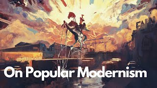 On Popular Modernism [upl. by Masuh]