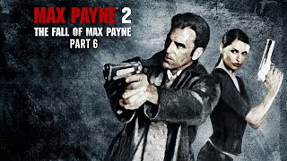 Max Payne 2 The Fall Of Max Payne Gameplay Walkthrough No Commentary Part 6 [upl. by Einafats552]