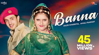 Banna  Diler Kharkiya Anjali Raghav Ruchika Jangid  New Haryanvi Folk Song 2019  Dil Music [upl. by Millwater]