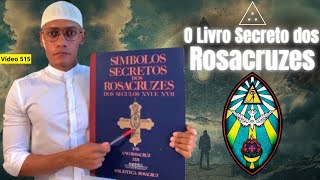 O LIVRO SECRETO da ROSACRUZ  Símbolos Secretos dos Rosacruzes 515 [upl. by Ninel]