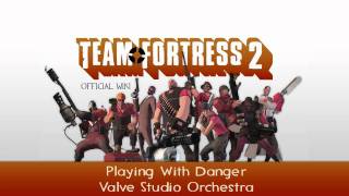 Team Fortress 2 Soundtrack  Playing With Danger [upl. by Hahcim]