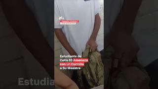 Estudiante de Cetis 83 amenaza con cuchillo a su maestra  N Shorts [upl. by Noyar]