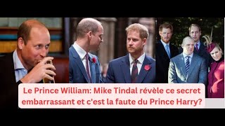 Le Prince William Mike Tindall a révélé ce secret embarrassant et cest la faute du Prince Harry [upl. by Terryl]