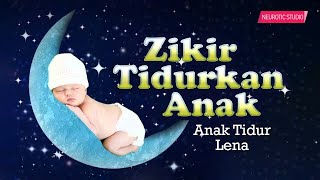 Zikir tidurkan anak  anak tidur lena tanpa ragam  Alunan zikir yang merdu [upl. by Weston538]