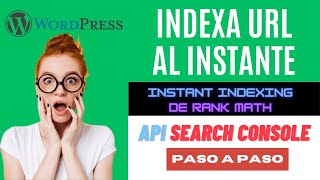 🚀 Como INDEXAR tu web rápido en Google con la API de Search Console y plugin Instant Indexing ⚡️ [upl. by Nailluj]