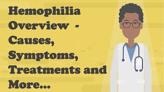 Hemophilia Overview  Causes Symptoms Treatments and More [upl. by Yrrok]