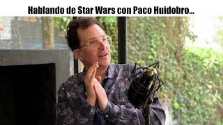 Hablando de Star Wars con Paco Huidobro  Charla con Paco Huidobro [upl. by Annaeoj]