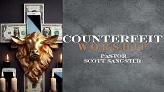 Counterfeit Worship  September 1 2024 [upl. by Jahdal]