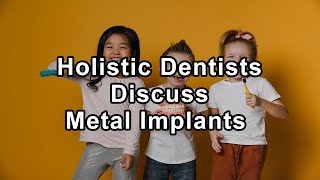 Holistic Dentists Discuss the Health Implications of Root Canal Methods Metal Implants Laser and [upl. by Netsua]