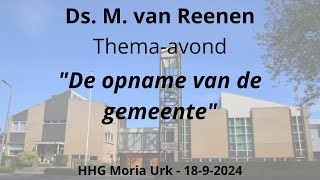 HHG Moria 18092024 1930 uur  ds M van Reenen  Themaavond  quotDe opname van de gemeentequot [upl. by Topper]