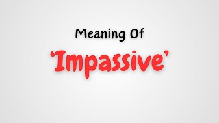 What is the meaning of Impassive [upl. by Liva]