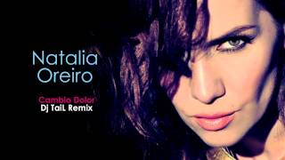 Natalia Oreiro  Cambio Dolor Dj TaiL Remix [upl. by Ahsoet263]