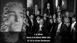 J S Bach  Mass in B Minor BWV 232  12 Et in unum Dominum Jesum Christum 1223 [upl. by Arik]