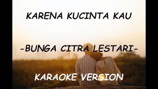 BCL Karena Kucinta Kau Karaoke Bunga Citra Lestari  Karena Kucinta Kau [upl. by Ardnuassak]