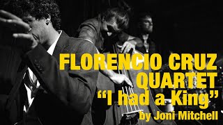 Florencio Cruz Quartet I had A King Joni Mitchell [upl. by Thackeray]