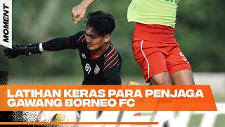 Moment  Kebobolan Tiga Kali Di Liga 1 Ada Latihan Keras Di Bawah Mistar Gawang Borneo FC [upl. by Krebs881]