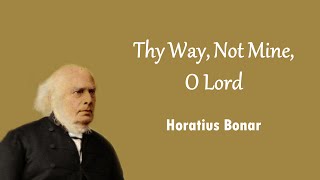 Thy Way Not Mine O Lord [upl. by Selmner]