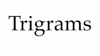 How to Pronounce Trigrams [upl. by Akimahc]