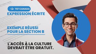 Exemple Réussi pour la Section B du TEF Canada  L’Accès à la Culture Gratuit 🚀 [upl. by Pandora]