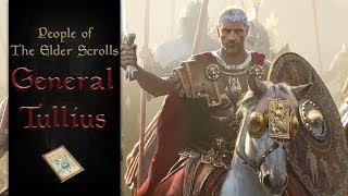 General Tullius  The Elder Scrolls Lore [upl. by Hertzog700]