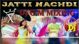 JATTI NACHDI REMIX SONG BY K S MAKHAN FT LAHORIA PRODUCTION  DJ GM MiXiNG Happy holi [upl. by Bernarr801]