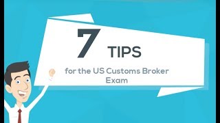 7 Tips for the US Customs Broker Exam [upl. by Aenahs]