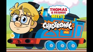 Thomas amp Friends Meets Chadtronic [upl. by Ettellocin]