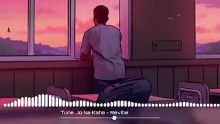 Tune Jo Na Kaha SlowedReverb  Mohit Chauhan  Lofi  Textaudio [upl. by Connolly]