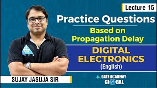 Lecture 15  Practice Questions Based on Propagation Delay  Digital Electronics by Sujay Sir [upl. by Anirtak]