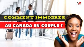 COMMENT IMMIGRER EN COUPLE AU CANADA  les procédures à suivre [upl. by Airdnaxela606]