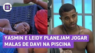 BBB 24 Yasmin e Leidy planejam jogar malas de Davi na piscina após Paredão [upl. by Forlini]