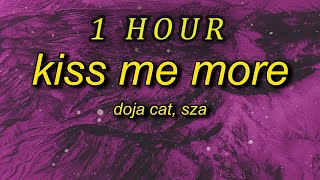 1 HOUR 🕐  Doja Cat  Kiss Me More Lyrics ft SZA i feel like fcking something [upl. by Haynes461]