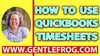 How To Use QuickBooks Timesheets [upl. by Antsirhc]