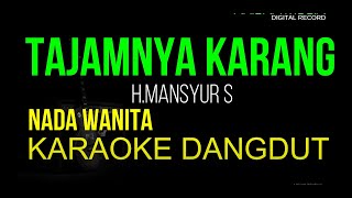 TAJAMNYA KARANG KARAOKE DANGDUT ORIGINAL NADA WANITA HD AUDIO [upl. by Eelyak]