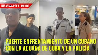 Fuerte enfrentamiento de un cubano con la aduana de Cuba y la policía en La Habana [upl. by Oatis]