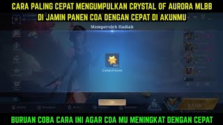 CARA CEPAT MENGUMPULKAN CRYSTAL OF AURORA MOBILE LEGENDS TERBARU 2024  CARA DAPAT COA DENGAN CEPAT [upl. by Timrek7]