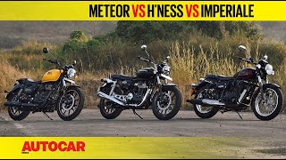 Royal Enfield Meteor 350 vs Honda Hness CB350 vs Benelli Imperiale 400 Comparison Autocar India [upl. by Wendy329]