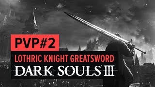 DARK SOULS 3  PVP  Lothric Knight Greatsword Двуручный меч рыцаря Лотрика  один из лучших мечей [upl. by Ivette]