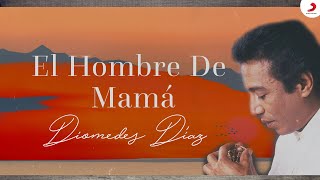 El Hombre De Mamá Diomedes Díaz  Letra Oficial [upl. by Yllek220]